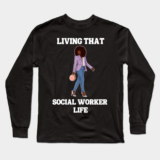 Black Social Worker Living That Social Worker Life Long Sleeve T-Shirt by Chey Creates Clothes